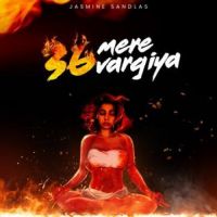 36 Mere Vargiya Jasmine Sandlas Song Download Mp3