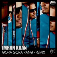 Gora Gora Rang (Remix) Imran Khan Song Download Mp3