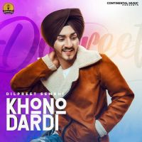 Khono Dardi Dilpreet Sembhi Song Download Mp3