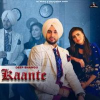 Kaante Deep Bhangu Song Download Mp3