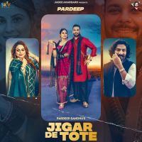 Jigar De Tote Gurlez Akhtar,Pardeep Sandhu Song Download Mp3