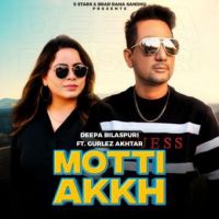 Motti Akh Gurlej Akhtar,Deepa Bilaspuri Song Download Mp3