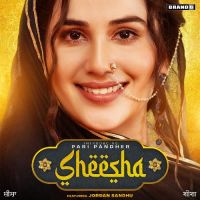 Sheesha Jordan Sandhu,Pari Pandher Song Download Mp3