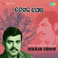 Oriya Modern Songs - Sekhar Ghosh songs mp3