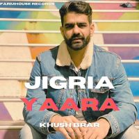 Jigria Yaara Khush Brar Song Download Mp3