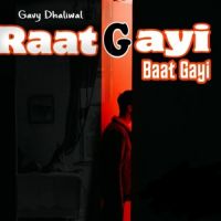 Raat Gayi Baat Gayi Gavy Dhaliwal Song Download Mp3