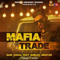 Mafia Trade Gurlez Akhtar,Nam Johal Song Download Mp3