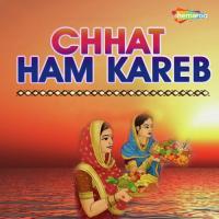 Chhat Ham Kareb songs mp3