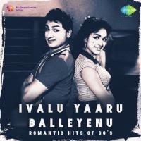 Ivalu Yaaru Balleyenu - Romantic Hits of 60s songs mp3