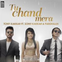 Tu Chand Mera Tony Kakkar,Sonu Kakkar,Pardhaan Song Download Mp3