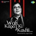 Woh Kagaz Ki Kashti-Remembering Jagjit Singh songs mp3
