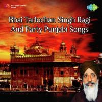 Bhai Tarlochan Singh Ragi And Party Punjabi Songs songs mp3
