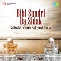 Bibi Sundri Da Sidak - Rajinder Singh Raj And Party songs mp3