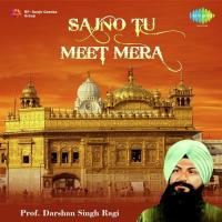 Sajna Tu Meet Mera Prof. Darshan Singh Ji Khalsa Song Download Mp3