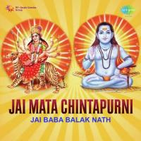 Jai Baba Balak Nath - Jai Mata Chintapurni songs mp3