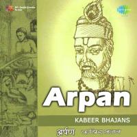 Arpan - Kabeer Bhajans songs mp3