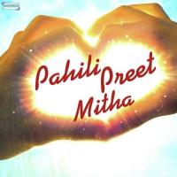 Pahili Preet Mitha songs mp3