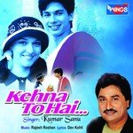 Kehna To Hai Kumar Sanu Song Download Mp3