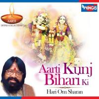 Aarti Kunj Bihari Ki Hari Om Sharan Song Download Mp3