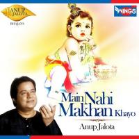Main Nahi Makhan Khayo Anup Jalota Song Download Mp3