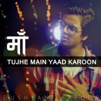 Maa - Tujhe Main Yaad Karoon Dushyant Kapoor Song Download Mp3
