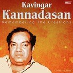 Kavingar Kannadasan - Remembering the Creations songs mp3