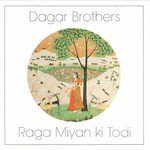 Raga Miyan Ki Todi - 1 Dagar Brothers,Nilofar,Wasif Dagar Song Download Mp3