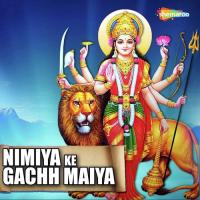 Nimiya Ke Gachh Maiya songs mp3