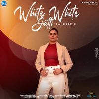White White Jatti Sandeep Song Download Mp3