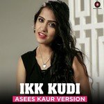 Ikk Kudi - Asees Kaur Version Asees Kaur Song Download Mp3