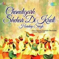 Chandigarh Shehar Di Kudi Hardeep Singh songs mp3