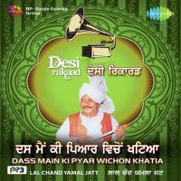 Desi Rakaad-Dass Main Ki Pyar Wichon Khatia-Lal Chand Yamla Jatt songs mp3