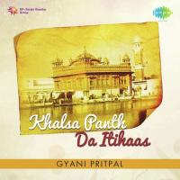 Gyani Pritpal-Khalsa Panth Da Itihaas songs mp3