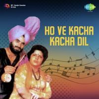 Ho Ve Kacha Kacha Dil songs mp3