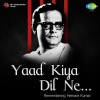 Yaad Kiya Dil Ne - Remembering Hemant Kumar songs mp3