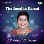 Thulluvatho Ilamai - L.R. Eswari Hit Songs songs mp3