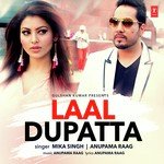 Laal Dupatta Mika Singh,Anupama Raag Song Download Mp3
