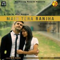 Main Tera Ranjha Atharv Nandra Song Download Mp3