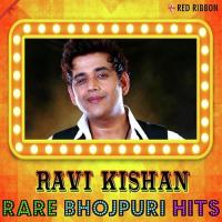 Ravi Kishan- Rare Bhojpuri Hits songs mp3