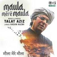 Maula Mere Maula Talat Aziz Song Download Mp3