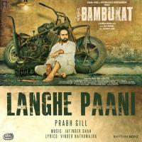 Langhe Paani Prabh Gill,Jatinder Shah Song Download Mp3