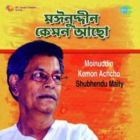 Moinuddin Kemon Achcho Shubhendu Maity songs mp3