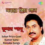 Kumar Sanu Sabar Priyo Gaan Remake songs mp3