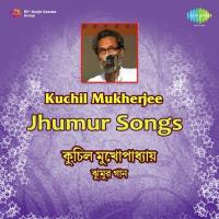 Kuchil Mukerjee Jhumur Songs songs mp3