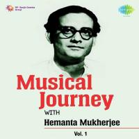 Musical Journey With Hemanta Mukherjee Vol. 1 songs mp3
