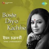Boste Diyo Kachhe - Iman Chakraborty songs mp3