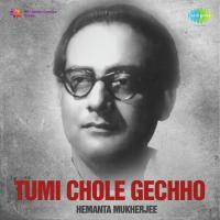 Tumi Chole Gechho - Hemanta Mukherjee songs mp3