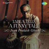 Jnan Prakash Ghosh - Tabla Tells A Funny Tale songs mp3