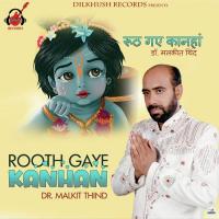 Rooth Gaye Kanhan Malkit Thind Song Download Mp3