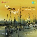 Aye Aye Re Pagal - Rahul Mitra Vol. 1 songs mp3